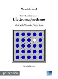 Raccolta di lezioni per elettromagnetismo. Elettricità. Corrente. Magnetismo - Epub