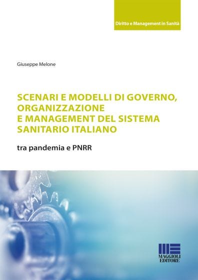 Scenari e modelli di governo,  organizzazione  e management del sistema  sanitario italiano