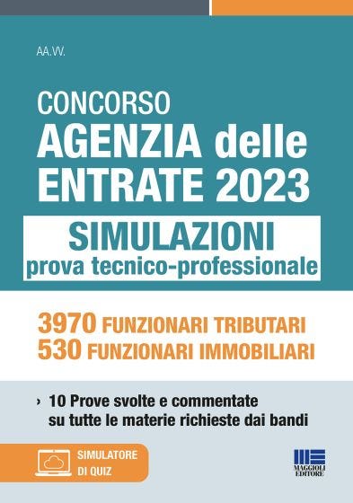 Concorso Agenzia delle Entrate 2023 - SIMULAZIONI prova tecnico-professionale - 3970 Funzionari Tributari, 530 Funzionari Immobiliari