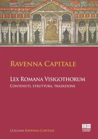Ravenna Capitale - Lex Romana Visigothorum. Contenuti, struttura e tradizione