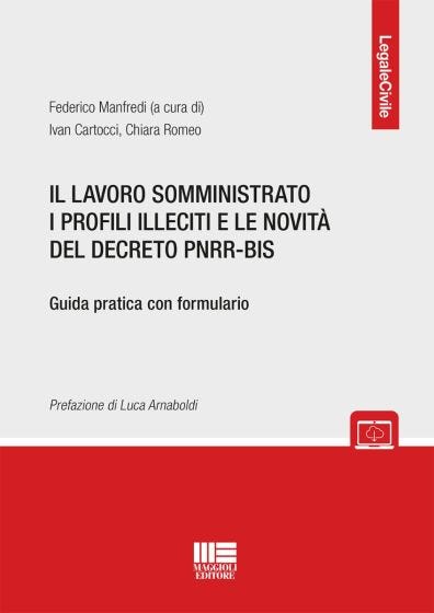 Il lavoro somministrato i profili illeciti e le novità del decreto PNRR-BIS 