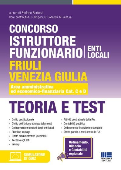 Concorso istruttore funzionario Enti locali Friuli Venezia Giulia - Teoria e Test - Con Simulatore di Quiz