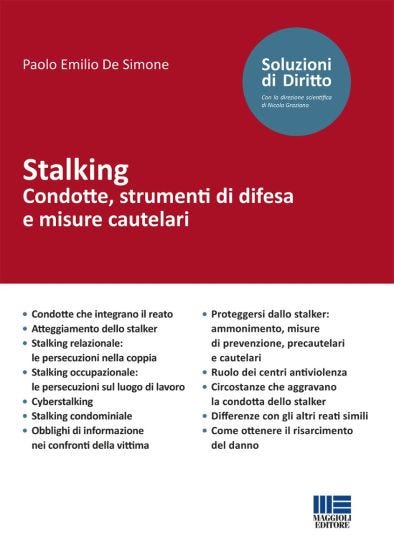 Stalking - Condotte, strumenti di difesa e misure cautelari 