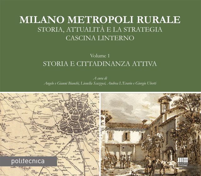 Milano Metropoli Rurale - Storia, Attualità e la Strategia Cascina Linterno Vol. 1