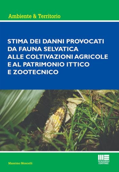 Stima dei danni provocati da fauna selvatica alle coltivazioni agricole e al patrimonio ittico e zootecnico