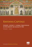 Ravenna Capitale - Giudizi, giudici e norme processuali in Occidente nei secoli IV-VIII - Volume I