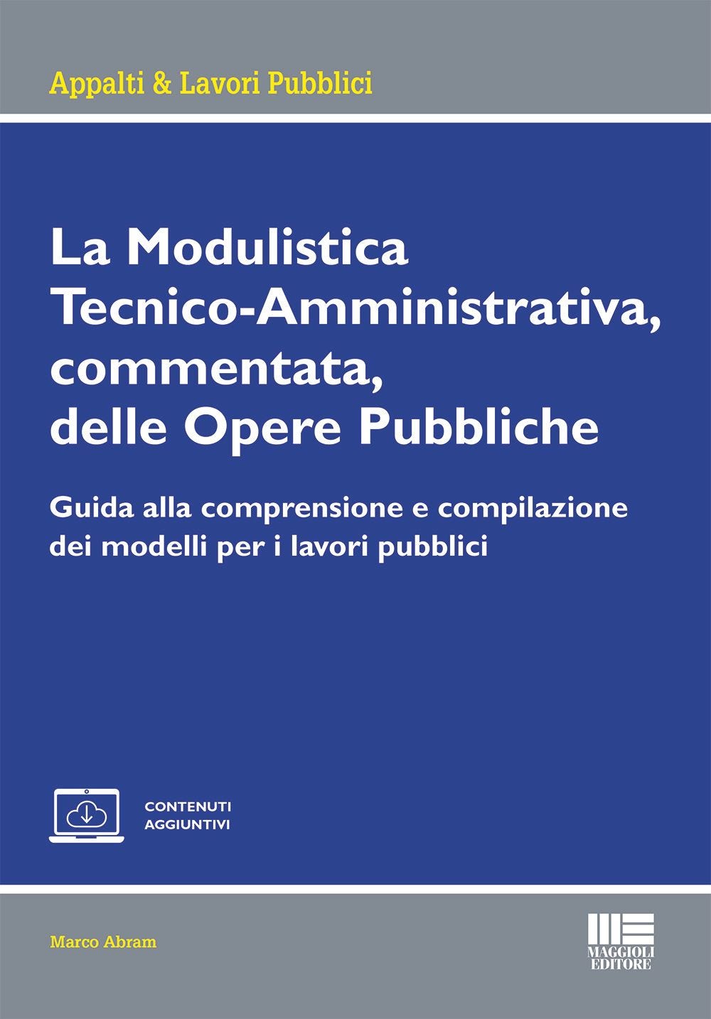 La Modulistica Tecnico-Amministrativa, commentata, delle Opere Pubbliche