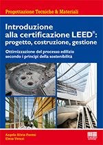 Introduzione alla certificazione LEED©: progetto, costruzione, gestione