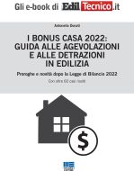 I Bonus Casa 2022: Guida alle agevolazioni e alle detrazioni in edilizia - e-Book in pdf
