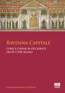 Ravenna Capitale Curie e curiali in Occidente tra IV e VIII secolo