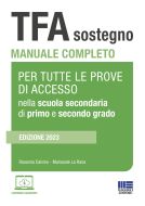 TFA Sostegno Manuale completo per tutte le prove di accesso nella scuola secondaria di primo e secondo grado - Edizione 2023