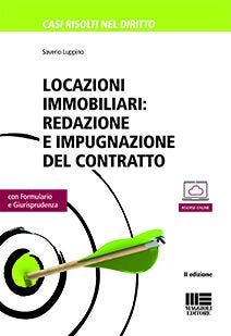Locazioni immobiliari: redazione e impugnazione del contratto